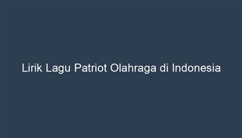 Sejarah Lirik Lagu Patriot Olahraga di Indonesia